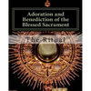 Adoration and Benediction of the Blessed Sacrament: The Ritual - Paperback