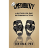 Credibility: A Recipe for the Beginning Actor - Hardcover