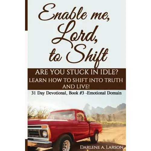 Enable Me, Lord, to Shift: Are you stuck in idle? Learn how to shift into Truth and live! Emotional Domain! - Paperback