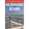 Kilimanjaro and Beyond: A Life-Changing Journey - Paperback