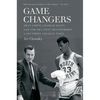Game Changers: Dean Smith, Charlie Scott, and the Era That Transformed a Southern College Town - Paperback