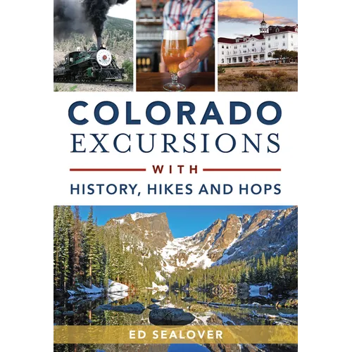 Colorado Excursions with History, Hikes and Hops - Paperback