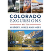 Colorado Excursions with History, Hikes and Hops - Paperback