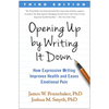 Opening Up by Writing It Down: How Expressive Writing Improves Health and Eases Emotional Pain - Paperback