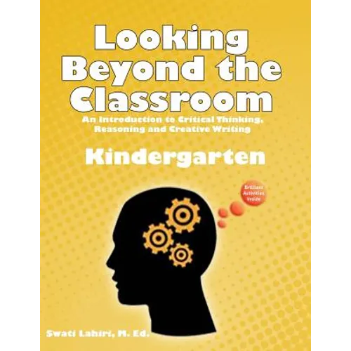 Looking Beyond the Classroom - Get ready for the 21st century - Kindergarten: An Introduction to Critical Thinking, Reasoning and Creative Writing - Paperback