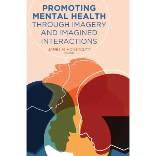Promoting Mental Health Through Imagery and Imagined Interactions - Paperback