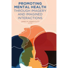 Promoting Mental Health Through Imagery and Imagined Interactions - Paperback