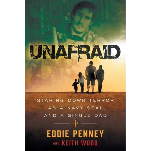 Unafraid: Staring Down Terror as a Navy SEAL and Single Dad - Paperback