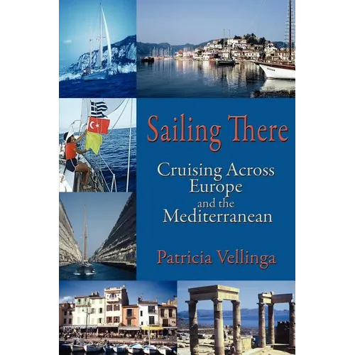 Sailing There: Cruising Across Europe and the Mediterranean - Paperback