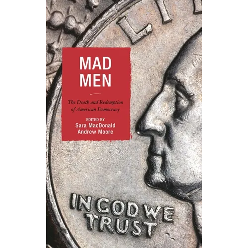 Mad Men: The Death and Redemption of American Democracy - Hardcover