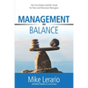 Management in Balance: THE FULCRUM-CENTRIC PLAN for New and Reluctant Managers - Paperback