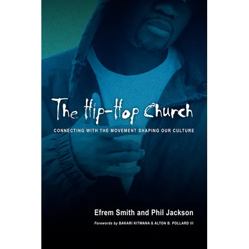 The Hip-Hop Church: Connecting with the Movement Shaping Our Culture - Paperback