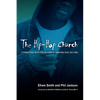 The Hip-Hop Church: Connecting with the Movement Shaping Our Culture - Paperback