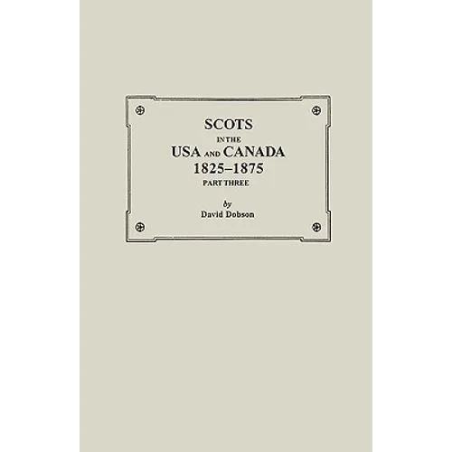 Scots in the USA and Canada, 1825-1875. Part Three - Paperback