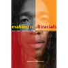 Making Multiracials: State, Family, and Market in the Redrawing of the Color Line - Paperback