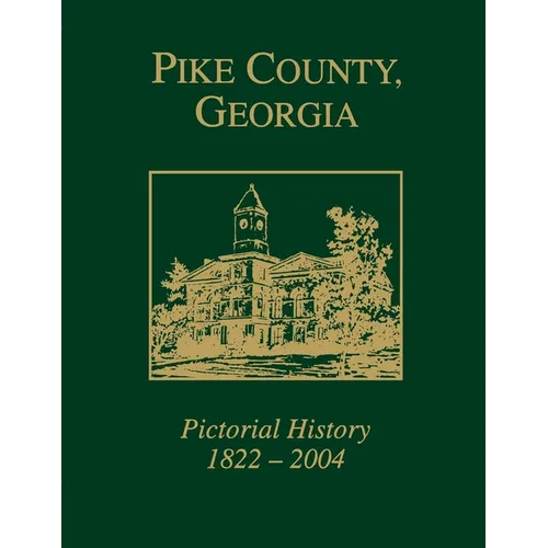 Pike County, Georgia: Pictorial History 1822-2004 - Hardcover