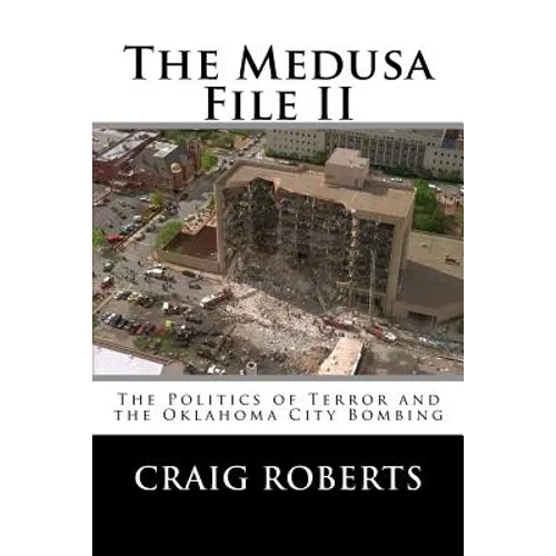 The Medusa File II: The Politics of Terror and the Oklahoma City Bombing - Paperback
