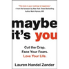 Maybe It's You: Cut the Crap. Face Your Fears. Love Your Life. - Paperback
