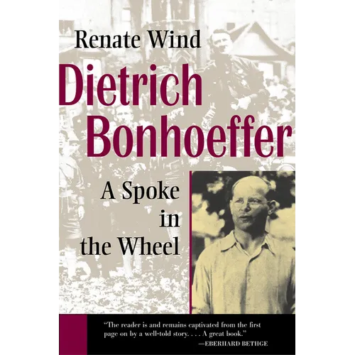 Dietrich Bonhoeffer: A Spoke in the Wheel - Paperback