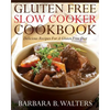 Gluten Free Slow Cooker Cookbook: Delicious Recipes For A Gluten Free Diet - Paperback