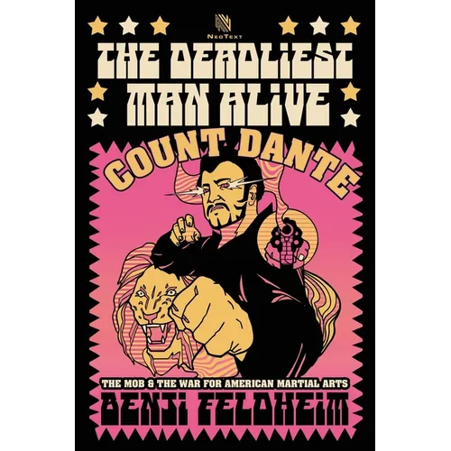 The Deadliest Man Alive: Count Dante, the Mob, and the War for American Martial Arts - Paperback