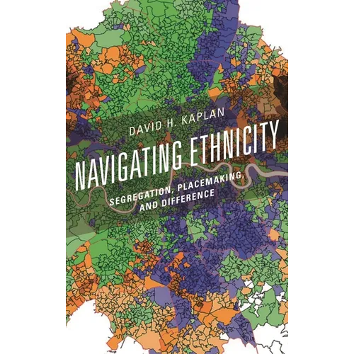 Navigating Ethnicity: Segregation, Placemaking, and Difference - Hardcover
