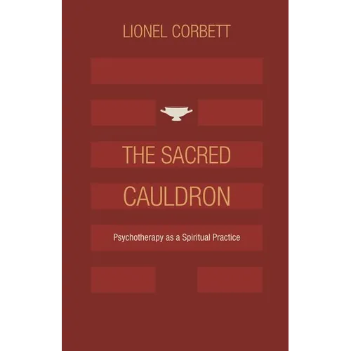 The Sacred Cauldron: Psychotherapy as a Spiritual Practice - Paperback