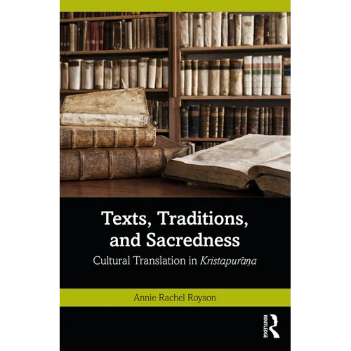 Texts, Traditions, and Sacredness: Cultural Translation in Kristapurāṇa - Paperback