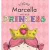 Today Marcella Will Be a Princess - Hardcover