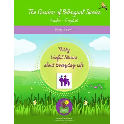 The Garden of Bilingual Stories Arabic - English First Level: Thirty Useful Stories about Everyday Life - Paperback