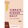 Vibrate Higher Daily: Live Your Power - Hardcover