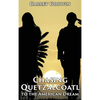 Chasing Quetzalcoatl to the American Dream - Hardcover
