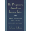 The Progressive Assault on Laissez Faire: Robert Hale and the First Law and Economics Movement - Paperback
