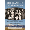 The Rankins of Montana: Risk Takers, History Makers, American Dreamers - Paperback