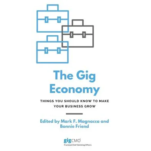The Gig Economy: Things You Should Know to Make Your Business Grow - Paperback