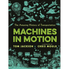 Machines in Motion: The Amazing History of Transportation - Hardcover