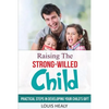 Raising The Strong-Willed Child: Practical Steps in Developing Your Child's Gift - Paperback