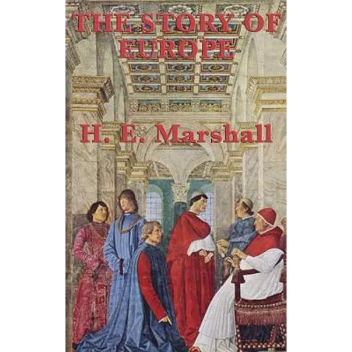 The Story of Europe: A Classic Narrative History of the European Continent - Hardcover
