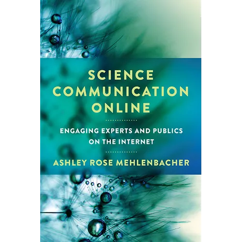 Science Communication Online: Engaging Experts and Publics on the Internet - Hardcover
