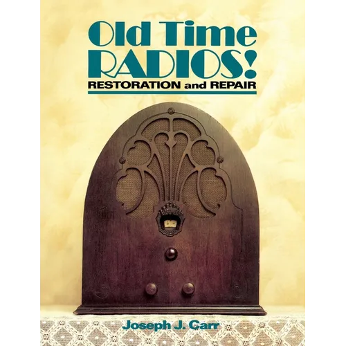 Old Time Radios! Restoration and Repair - Paperback
