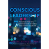 Conscious Leadership: 7 Principles That WILL Change Your Business and Change Your Life - Paperback