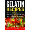 Gelatin Recipes: Over 90+ Delicious Gelatin Recipes That Will Jiggle To Music - Paperback
