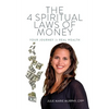 The 4 Spiritual Laws of Money: Your Journey to Real Wealth - Paperback