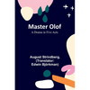Master Olof: A Drama in Five Acts - Paperback