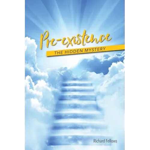 Pre-existence: The Hidden Mystery - Paperback