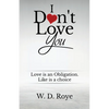 I Don't Love You: Love is an obligation. Like is a choice. - Paperback