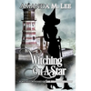 Witching on a Star: A Wicked Witches of the Midwest Mystery -- Book 4 - Paperback