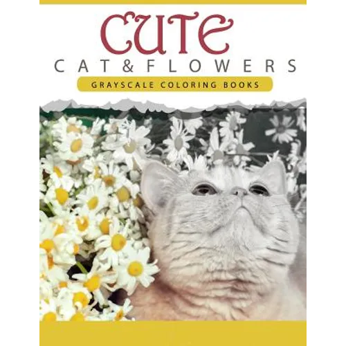 Cute Cat and Flower: Grayscale coloring books for adults Anti-Stress Art Therapy for Busy People (Adult Coloring Books Series, grayscale fa - Paperback
