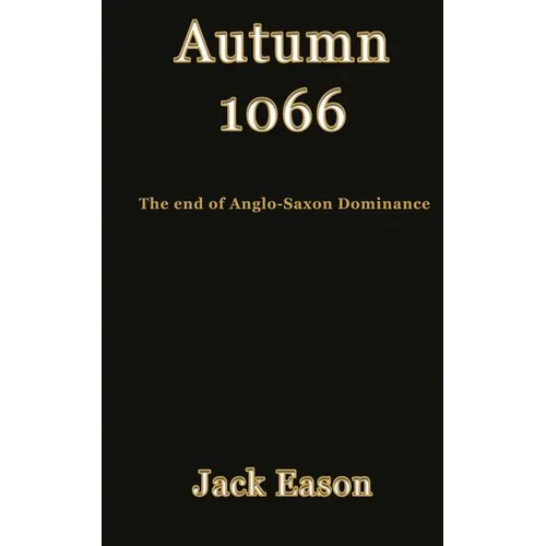 Autumn 1066: When Anglo-Saxon dominance ended - Paperback