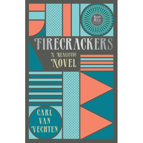 Firecrackers - A Realistic Novel (Read & Co. Classic Editions);With the Introductory Essay 'The Jazz Age Literature of the Lost Generation ' - Paperback